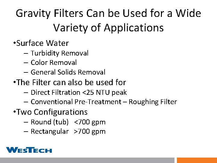 Gravity Filters Can be Used for a Wide Variety of Applications • Surface Water