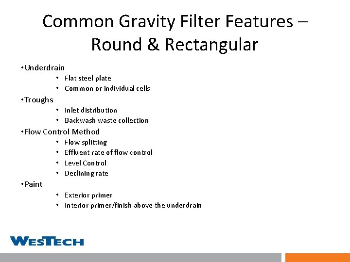 Common Gravity Filter Features – Round & Rectangular • Underdrain • Flat steel plate