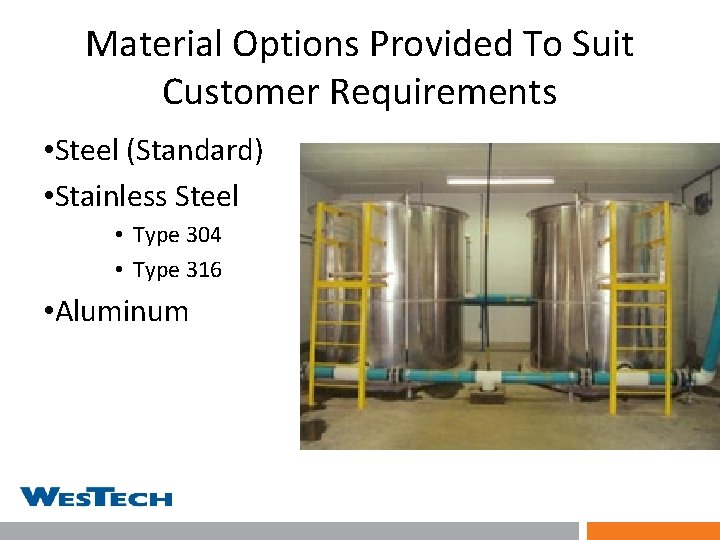 Material Options Provided To Suit Customer Requirements • Steel (Standard) • Stainless Steel •
