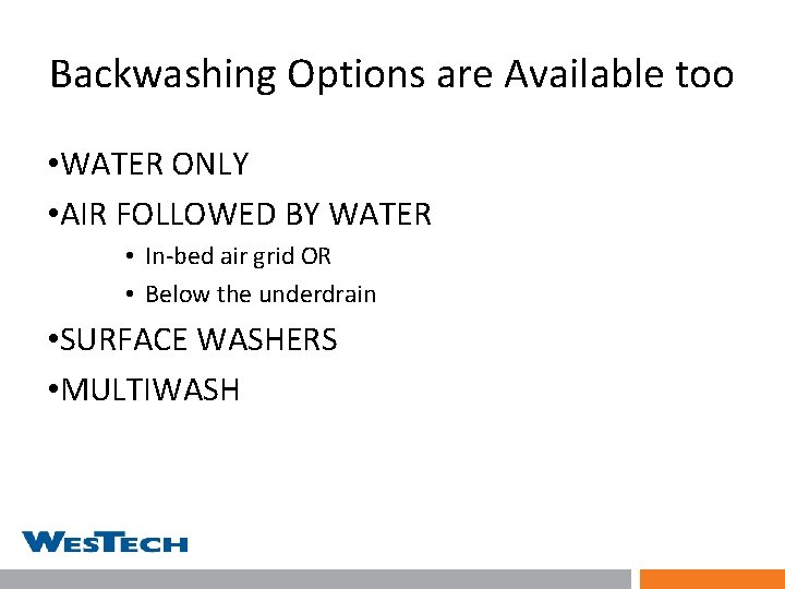 Backwashing Options are Available too • WATER ONLY • AIR FOLLOWED BY WATER •