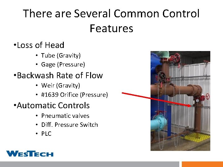 There are Several Common Control Features • Loss of Head • Tube (Gravity) •