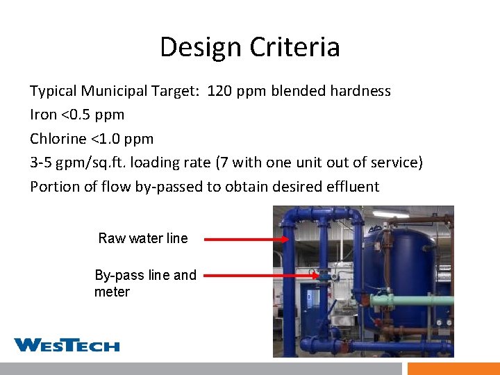 Design Criteria Typical Municipal Target: 120 ppm blended hardness Iron <0. 5 ppm Chlorine