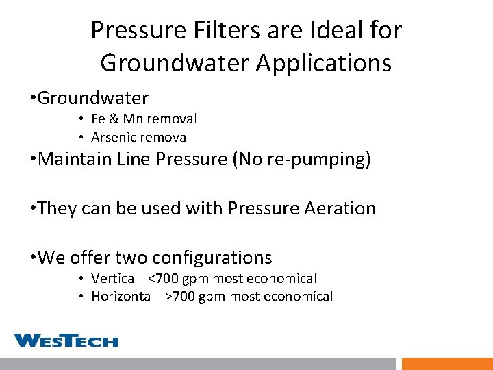 Pressure Filters are Ideal for Groundwater Applications • Groundwater • Fe & Mn removal