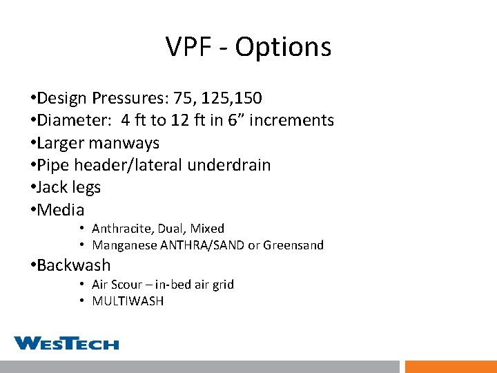 VPF - Options • Design Pressures: 75, 125, 150 • Diameter: 4 ft to