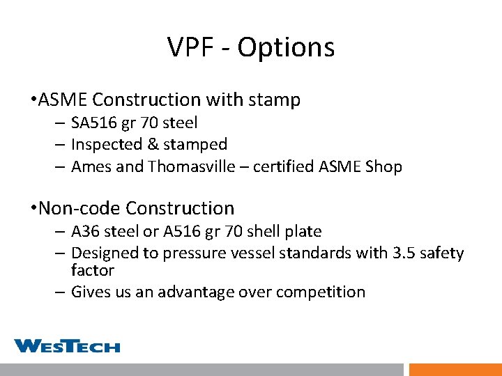 VPF - Options • ASME Construction with stamp – SA 516 gr 70 steel