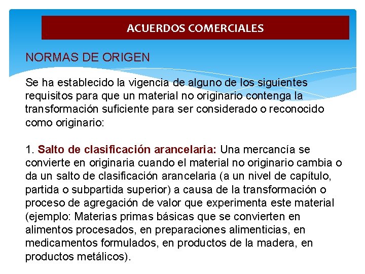ACUERDOS COMERCIALES NORMAS DE ORIGEN Se ha establecido la vigencia de alguno de los