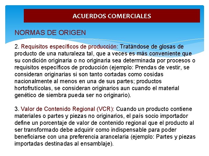 ACUERDOS COMERCIALES NORMAS DE ORIGEN 2. Requisitos específicos de producción: Tratándose de glosas de
