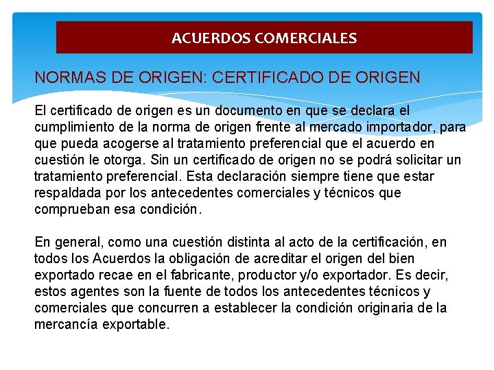 ACUERDOS COMERCIALES NORMAS DE ORIGEN: CERTIFICADO DE ORIGEN El certificado de origen es un