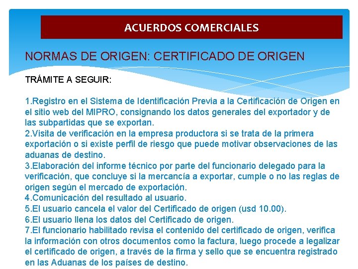 ACUERDOS COMERCIALES NORMAS DE ORIGEN: CERTIFICADO DE ORIGEN TRÁMITE A SEGUIR: 1. Registro en