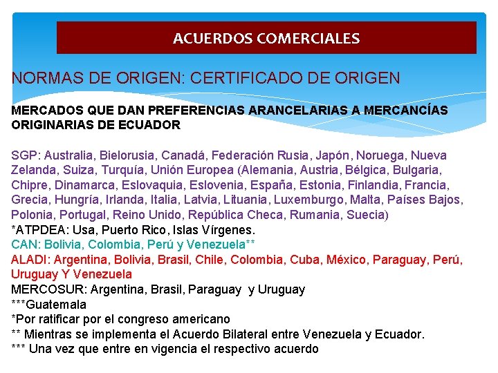 ACUERDOS COMERCIALES NORMAS DE ORIGEN: CERTIFICADO DE ORIGEN MERCADOS QUE DAN PREFERENCIAS ARANCELARIAS A