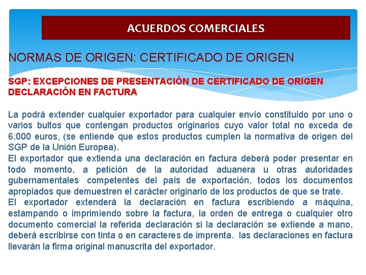 ACUERDOS COMERCIALES NORMAS DE ORIGEN: CERTIFICADO DE ORIGEN SGP: EXCEPCIONES DE PRESENTACIÓN DE CERTIFICADO