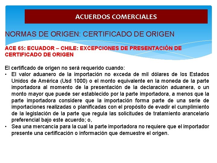 ACUERDOS COMERCIALES NORMAS DE ORIGEN: CERTIFICADO DE ORIGEN ACE 65: ECUADOR – CHILE: EXCEPCIONES