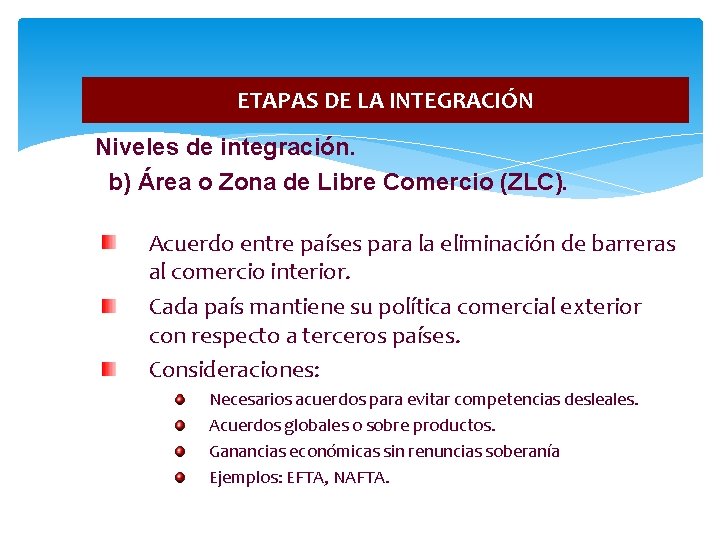 ETAPAS DE LA INTEGRACIÓN Niveles de integración. b) Área o Zona de Libre Comercio