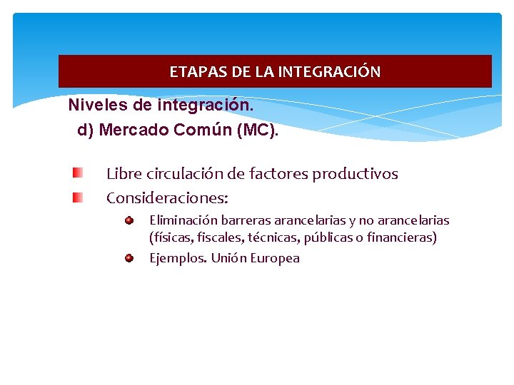 ETAPAS DE LA INTEGRACIÓN Niveles de integración. d) Mercado Común (MC). Libre circulación de