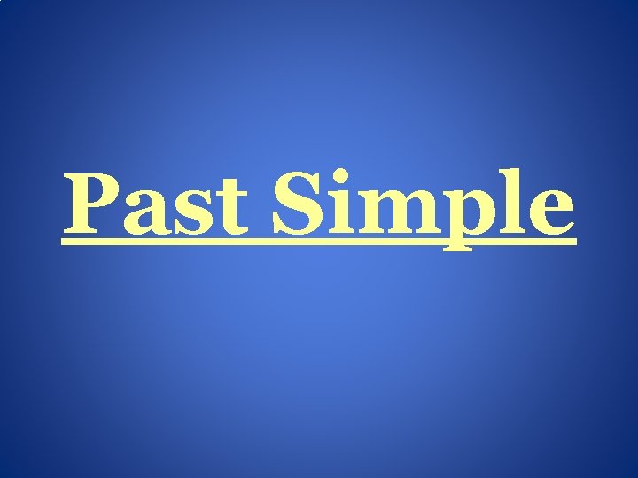 Past Simple 