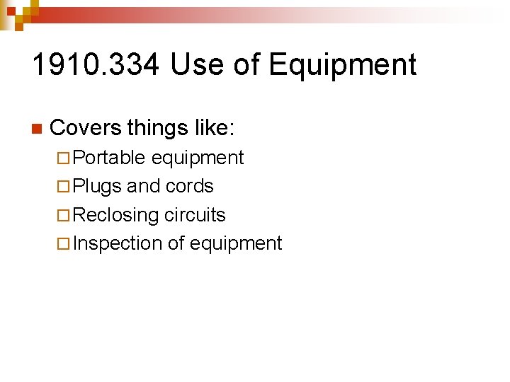 1910. 334 Use of Equipment n Covers things like: ¨ Portable equipment ¨ Plugs