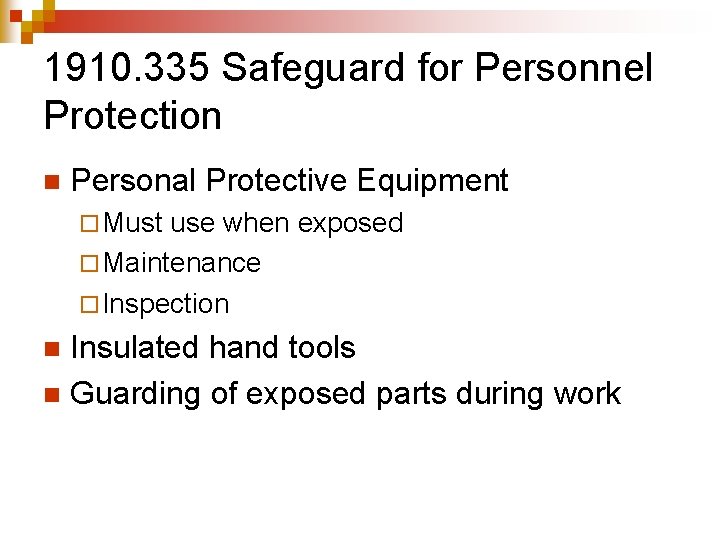 1910. 335 Safeguard for Personnel Protection n Personal Protective Equipment ¨ Must use when