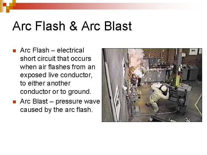 Arc Flash & Arc Blast n n Arc Flash – electrical short circuit that