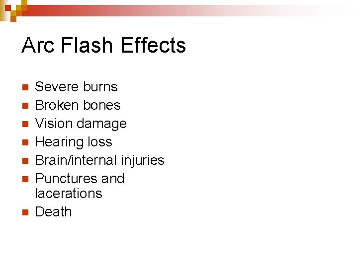 Arc Flash Effects n n n n Severe burns Broken bones Vision damage Hearing