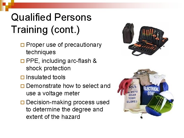 Qualified Persons Training (cont. ) ¨ Proper use of precautionary techniques ¨ PPE, including