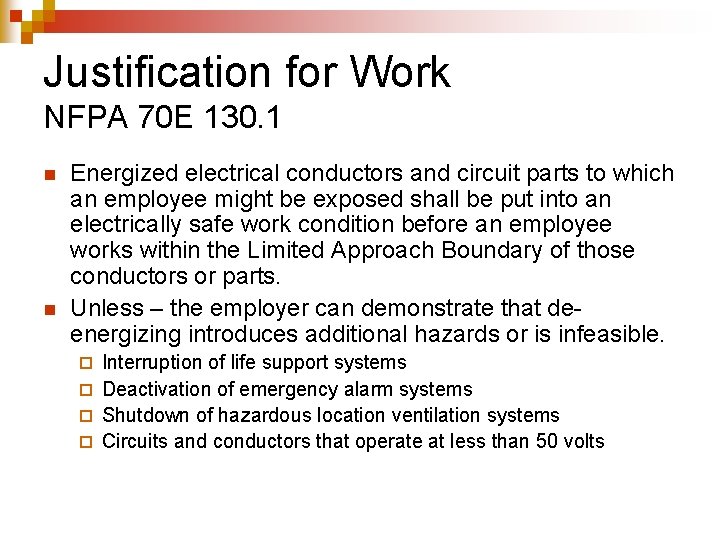 Justification for Work NFPA 70 E 130. 1 n n Energized electrical conductors and