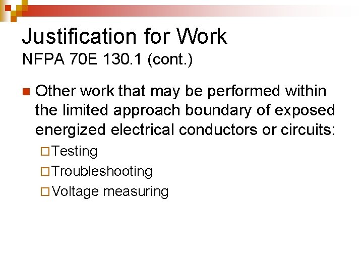 Justification for Work NFPA 70 E 130. 1 (cont. ) n Other work that