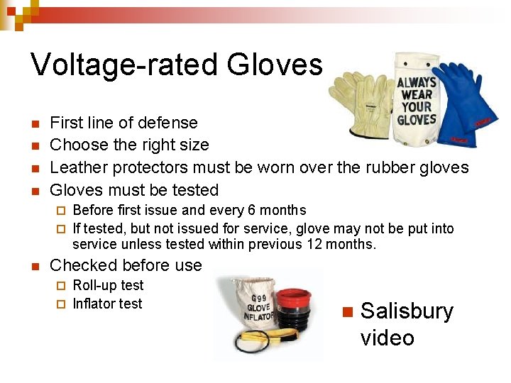 Voltage-rated Gloves n n First line of defense Choose the right size Leather protectors