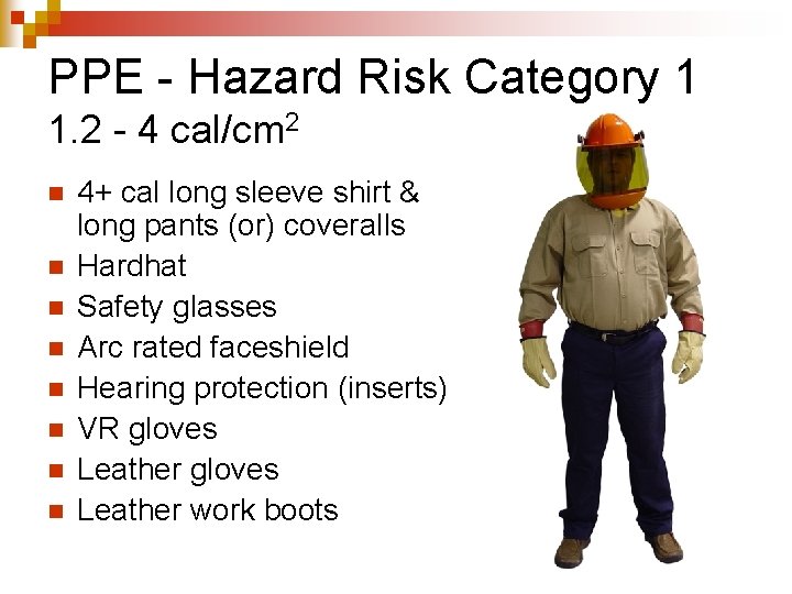 PPE - Hazard Risk Category 1 1. 2 - 4 cal/cm 2 n n