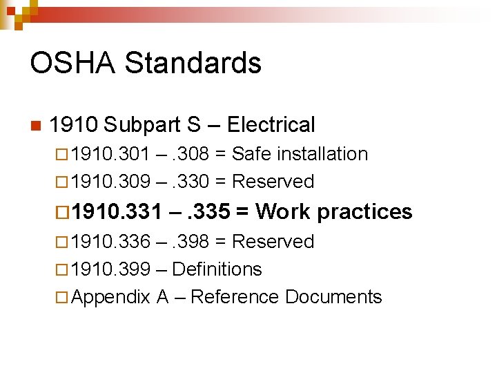 OSHA Standards n 1910 Subpart S – Electrical ¨ 1910. 301 –. 308 =