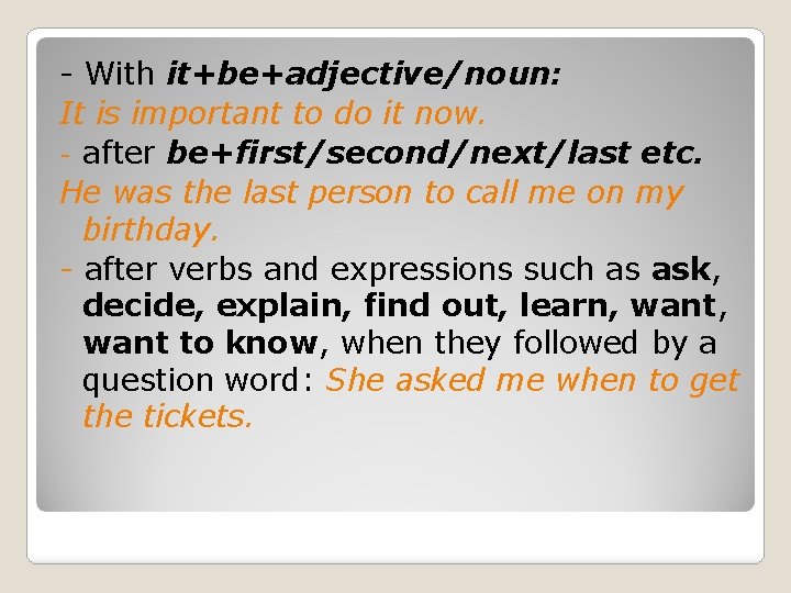 - With it+be+adjective/noun: It is important to do it now. - after be+first/second/next/last etc.