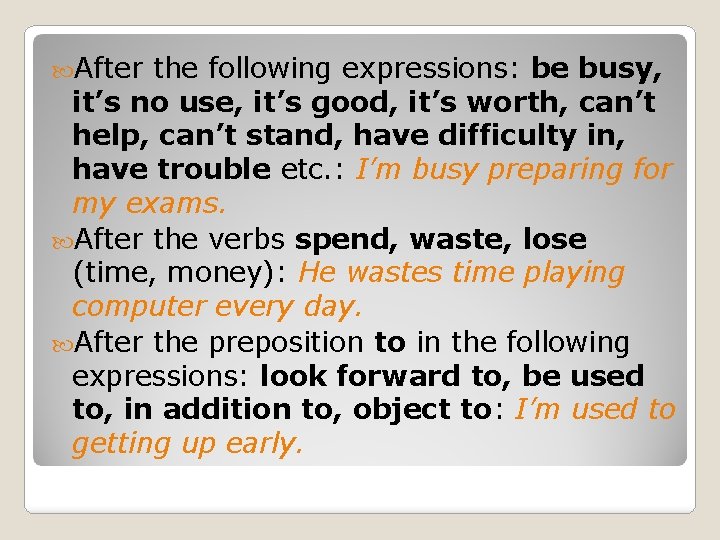  After the following expressions: be busy, it’s no use, it’s good, it’s worth,