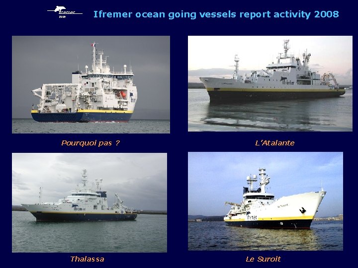 Ifremer 2009 Ifremer ocean going vessels report activity 2008 Pourquoi pas ? Thalassa L’Atalante