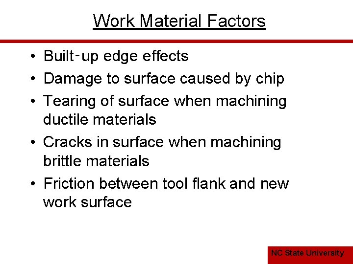 Work Material Factors • Built‑up edge effects • Damage to surface caused by chip