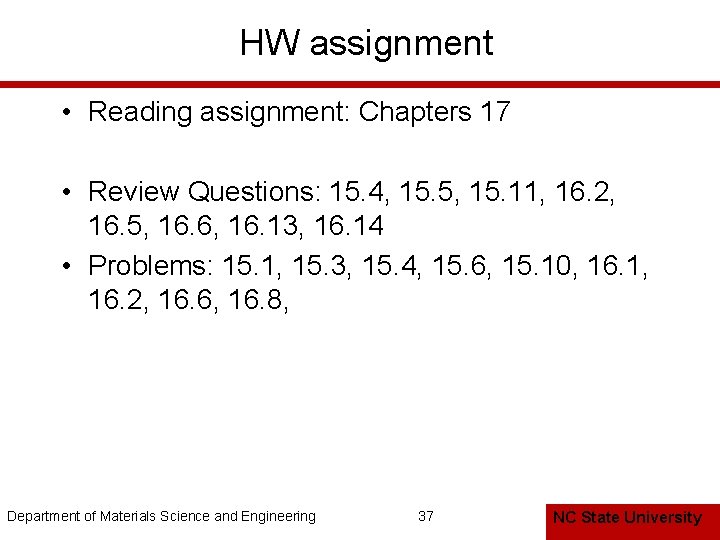 HW assignment • Reading assignment: Chapters 17 • Review Questions: 15. 4, 15. 5,