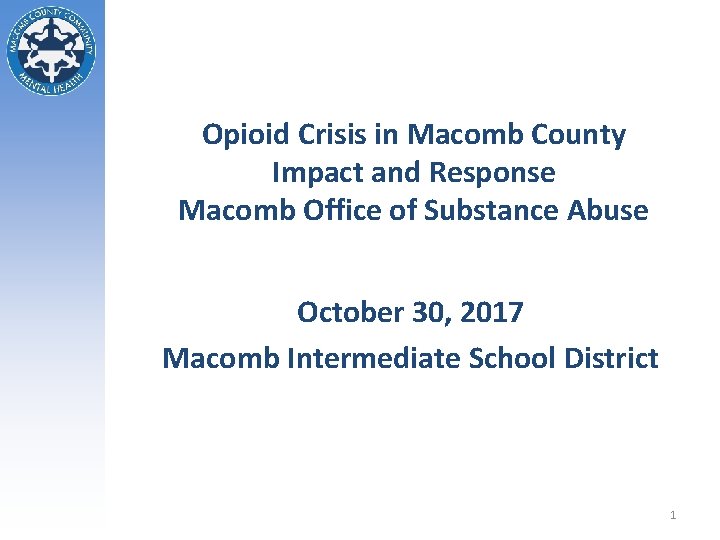 Opioid Crisis in Macomb County Impact and Response Macomb Office of Substance Abuse October