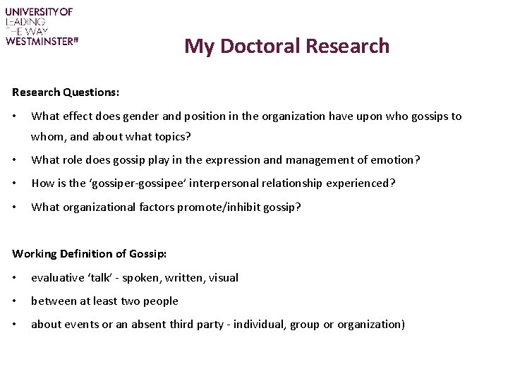 My Doctoral Research Questions: • What effect does gender and position in the organization