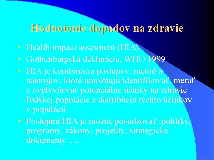 Hodnotenie dopadov na zdravie • Health impact assesment (HIA) • Gothenburgská deklarácia, WHO 1999