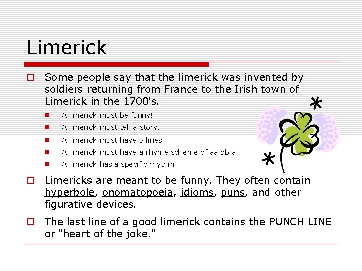 Limerick o Some people say that the limerick was invented by soldiers returning from