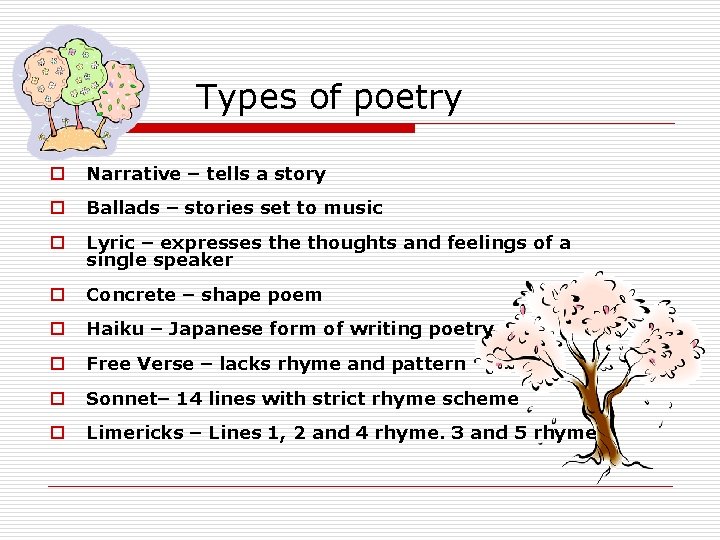 Types of poetry o Narrative – tells a story o Ballads – stories set
