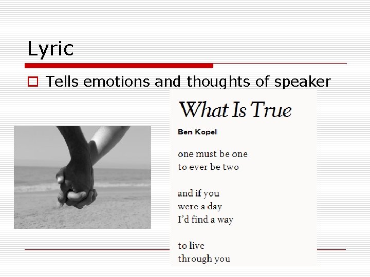 Lyric o Tells emotions and thoughts of speaker 