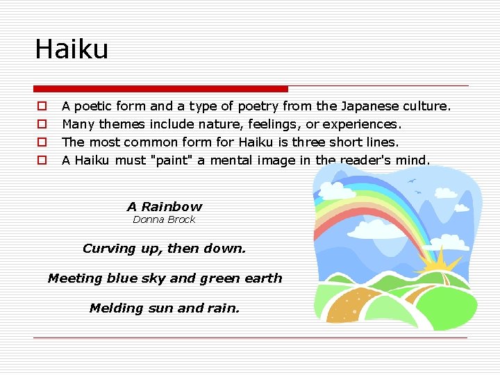 Haiku o o A poetic form and a type of poetry from the Japanese