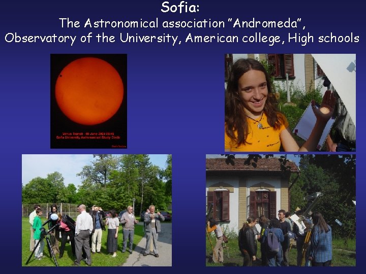 Sofia: The Astronomical association ”Andromeda”, Observatory of the University, American college, High schools 
