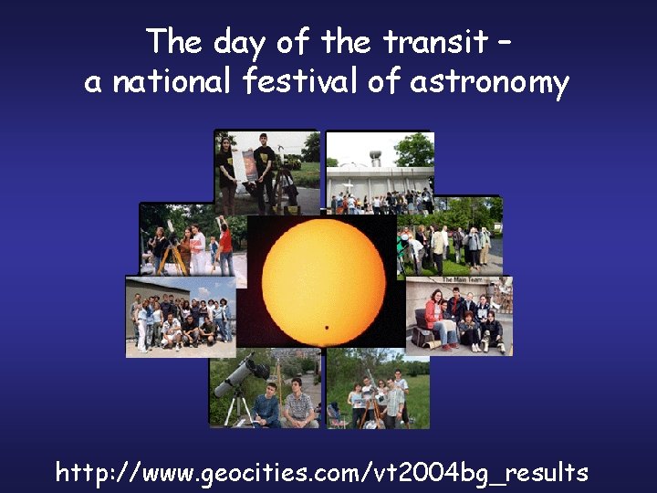 The day of the transit – a national festival of astronomy http: //www. geocities.