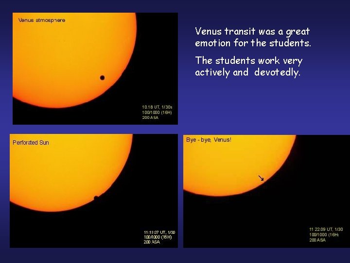 Venus transit was a great emotion for the students. The students work very actively