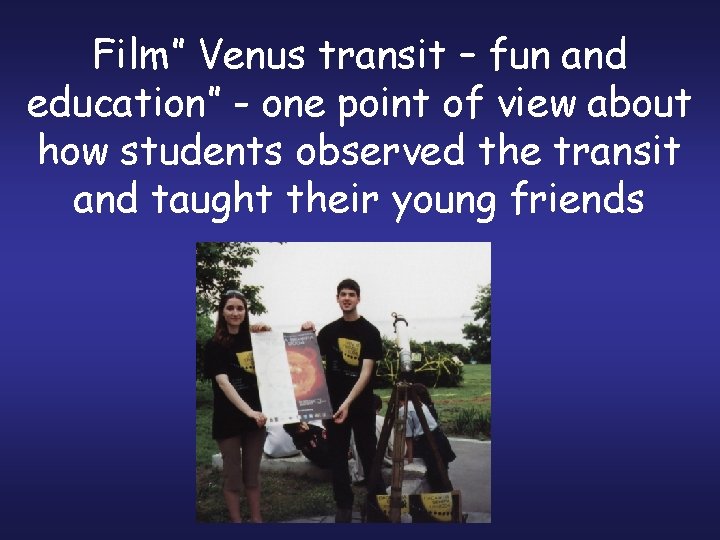 Film” Venus transit – fun and education” - one point of view about how