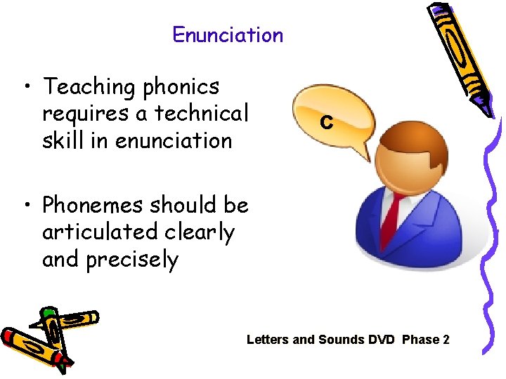 Enunciation • Teaching phonics requires a technical skill in enunciation c • Phonemes should Enunciation • Teaching phonics requires a technical skill in enunciation c • Phonemes should