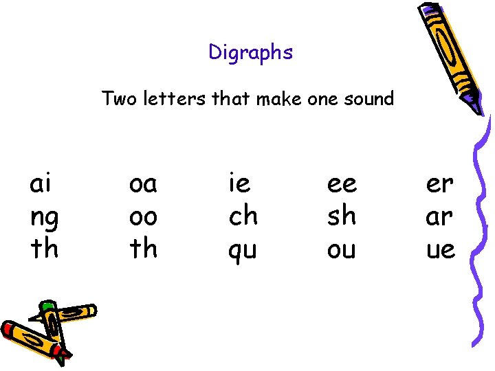 Digraphs Two letters that make one sound ai ng th oa oo th ie Digraphs Two letters that make one sound ai ng th oa oo th ie