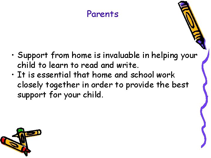 Parents • Support from home is invaluable in helping your child to learn to Parents • Support from home is invaluable in helping your child to learn to