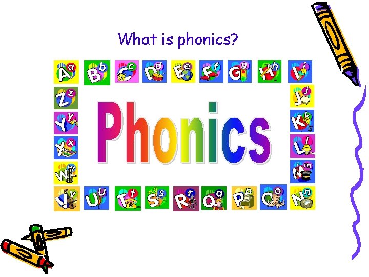 What is phonics? What is phonics?