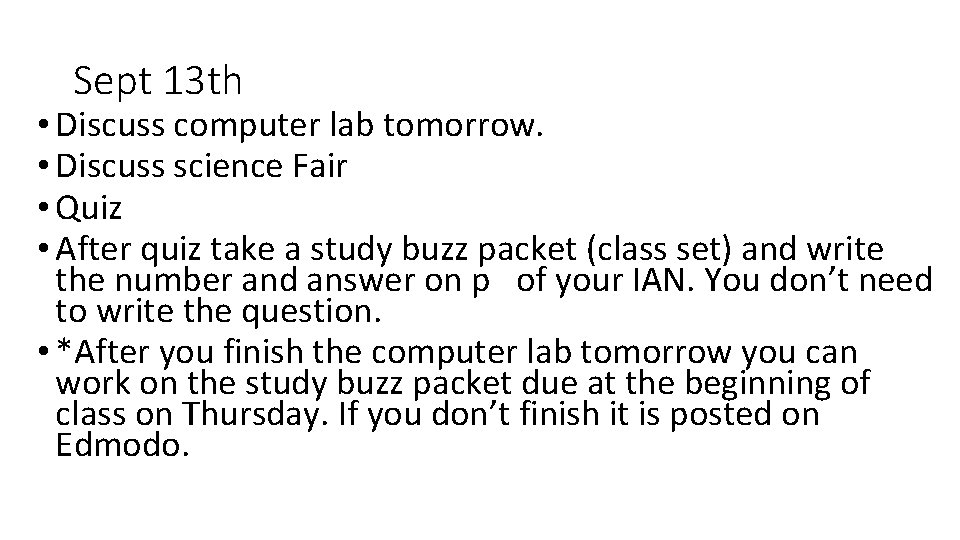 Sept 13 th • Discuss computer lab tomorrow. • Discuss science Fair • Quiz